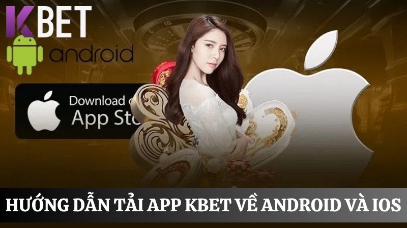 Các bước tải app KBET 