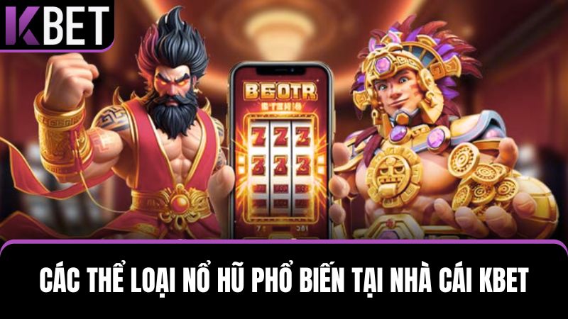 các thể loại game nổ hũ KBET