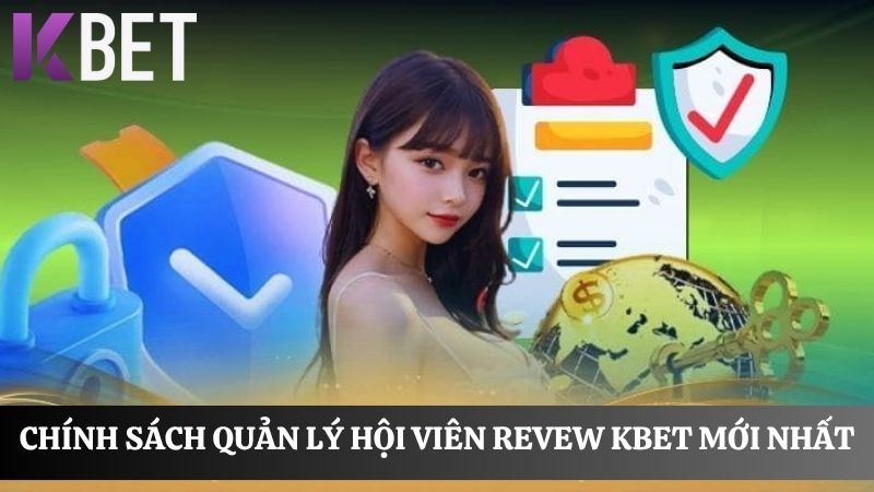 review KBET mới nhất về chính sách quản lý