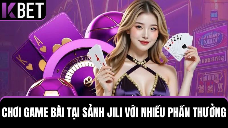 game bài KBET Sảnh JILI