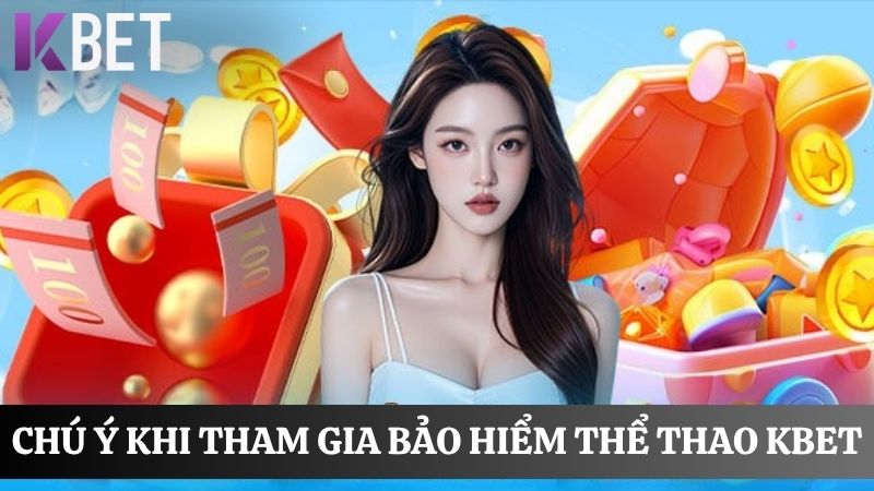 chú ý khi tham gia bảo hiểm thể thao KBET
