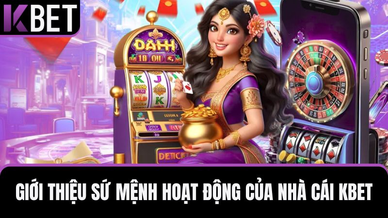 giới thiệu KBET sứ mệnh hoạt động