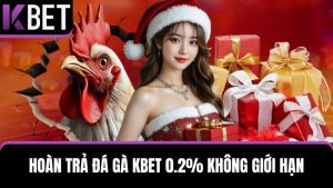hoàn trả đá gà KBET