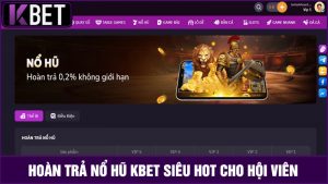 hoàn trả nổ hũ KBET