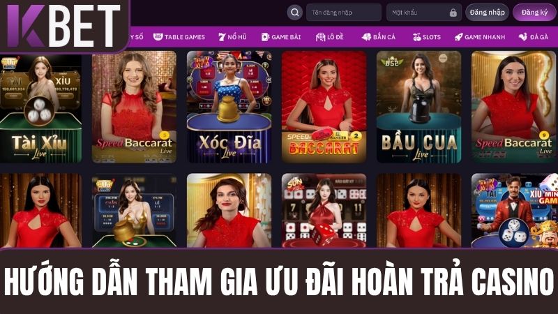 Hướng dẫn tham gia hoàn trả live casino KBET