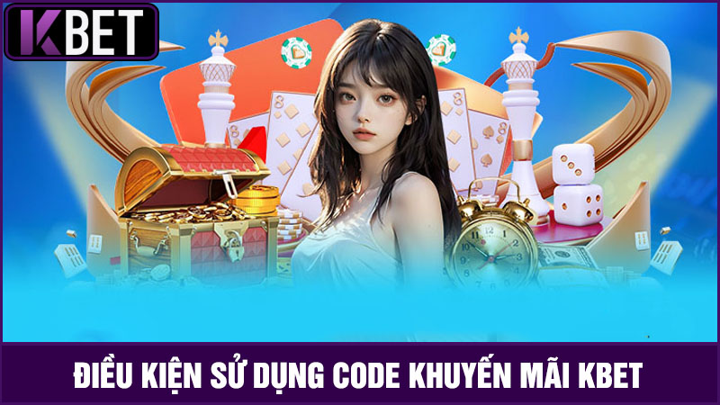 điều kiện để nhận Code khuyến mãi KBET