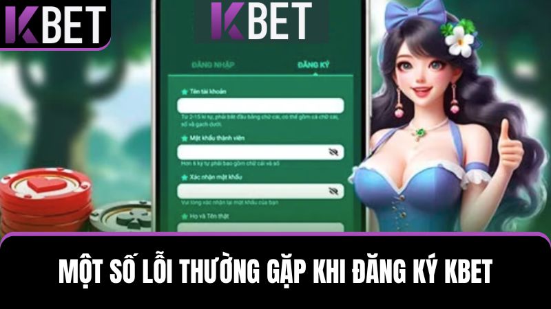 trường hợp gặp lỗi khi đăng ký KBET