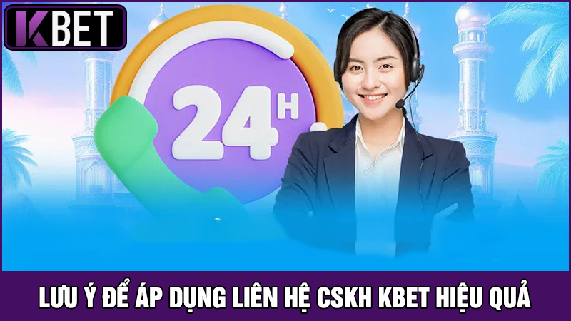 lưu ý về Cách liên hệ CSKH KBET