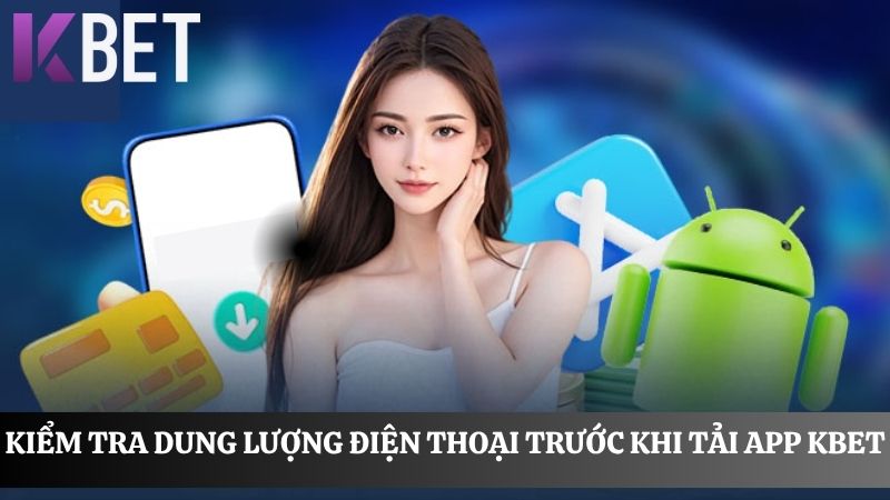 kiểm tra dung lượng tải app KBET 