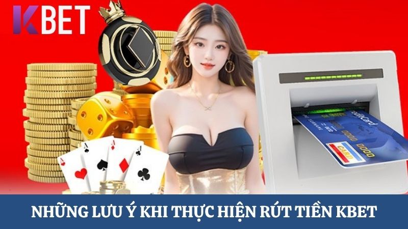 lưu ý khi rút tiền KBET