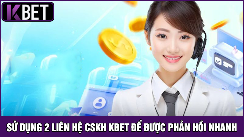 Cách liên hệ CSKH KBET để được phản hồi nhanh