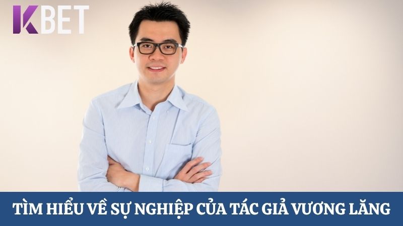 sự nghiệp của tác giả  Vương Lăng