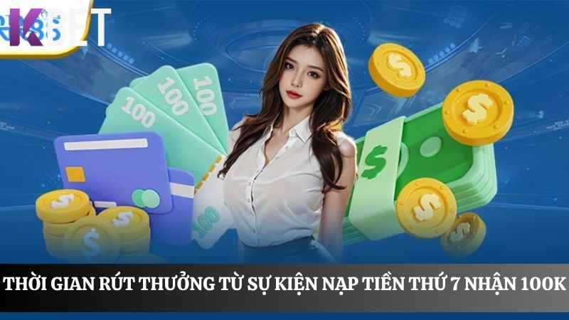 Thời gian khuyến mãi nạp tiền thứ 7 nhận 100K