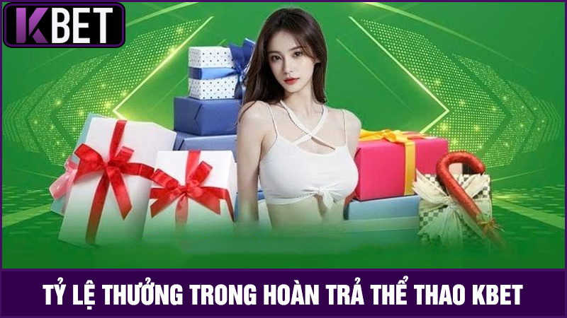 Tìm hiểu % Hoàn trả thể thao KBET