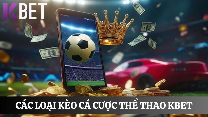 các loại kèo thể thao KBET