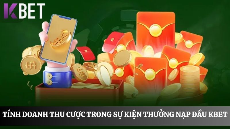 cách tính doanh thu thưởng nạp đầu KBET