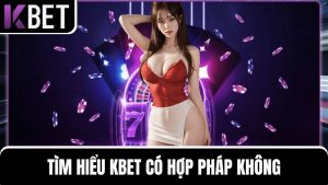 KBET có hợp pháp không