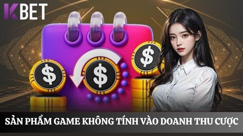 sản phẩm game không áp dụng thưởng nạp đầu KBET