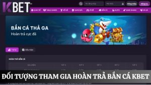 hoàn trả bắn cá KBET